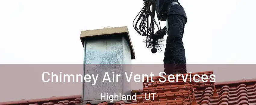  Chimney Air Vent Services Highland - UT