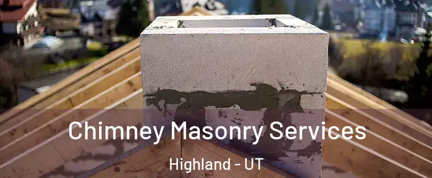  Chimney Masonry Services Highland - UT