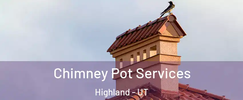  Chimney Pot Services Highland - UT