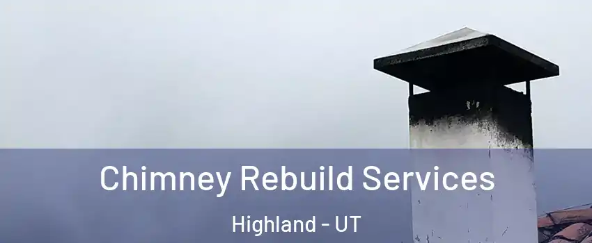  Chimney Rebuild Services Highland - UT