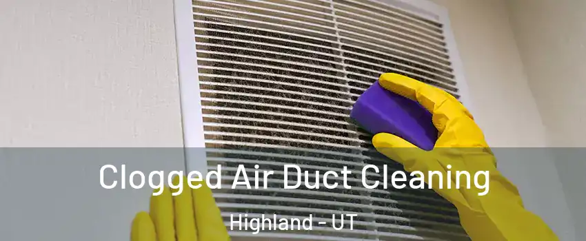  Clogged Air Duct Cleaning Highland - UT
