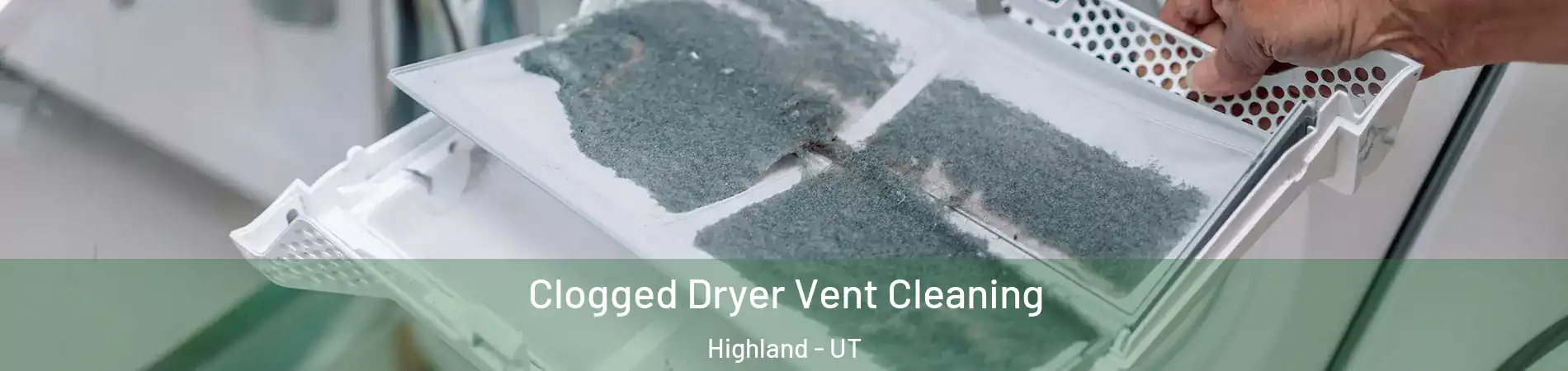  Clogged Dryer Vent Cleaning Highland - UT