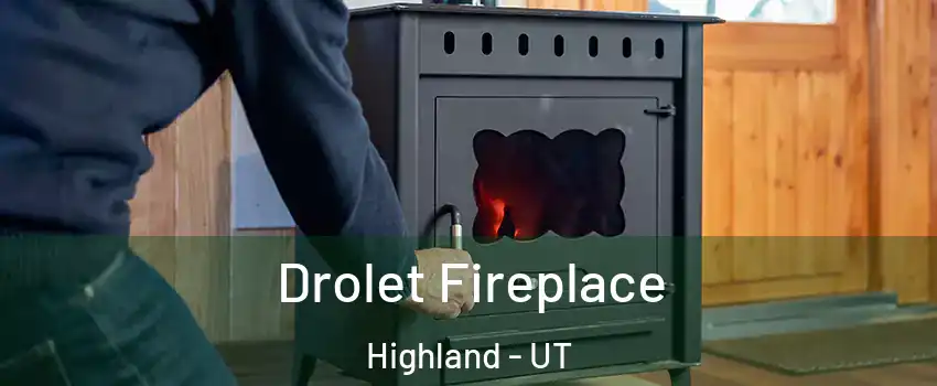  Drolet Fireplace Highland - UT