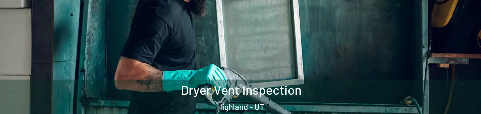  Dryer Vent Inspection Highland - UT