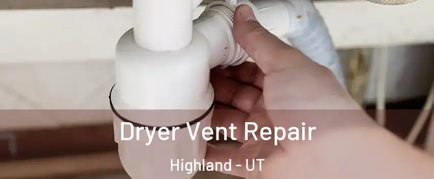 Dryer Vent Repair Highland - UT