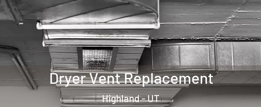  Dryer Vent Replacement Highland - UT