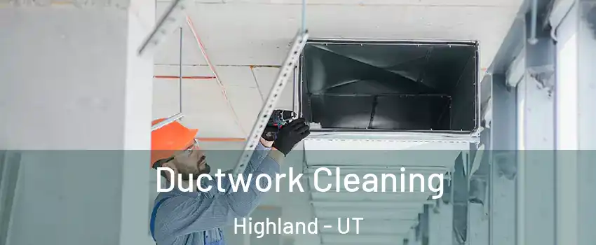  Ductwork Cleaning Highland - UT
