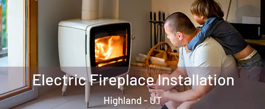  Electric Fireplace Installation Highland - UT