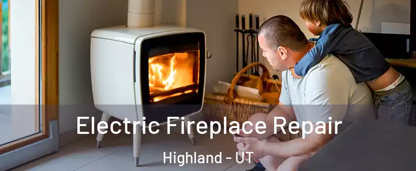  Electric Fireplace Repair Highland - UT