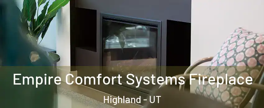  Empire Comfort Systems Fireplace Highland - UT