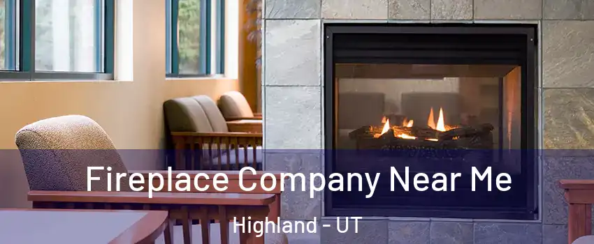 Fireplace Company Near Me Highland - UT