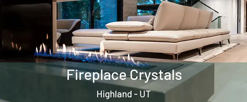  Fireplace Crystals Highland - UT