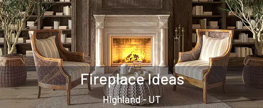  Fireplace Ideas Highland - UT