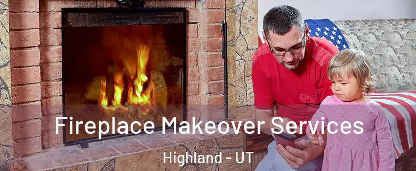  Fireplace Makeover Services Highland - UT