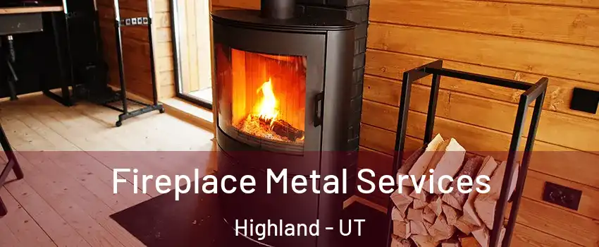  Fireplace Metal Services Highland - UT