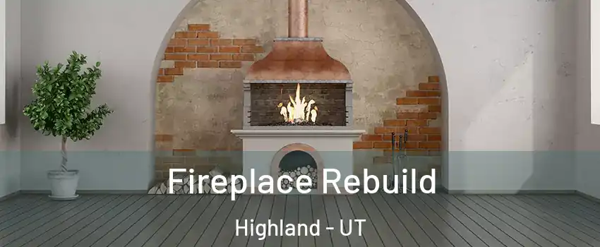  Fireplace Rebuild Highland - UT