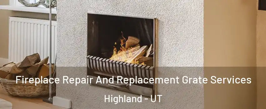  Fireplace Repair And Replacement Grate Services Highland - UT