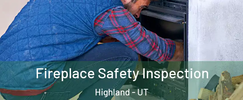 Fireplace Safety Inspection Highland - UT