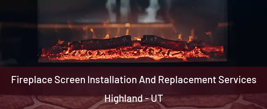  Fireplace Screen Installation And Replacement Services Highland - UT