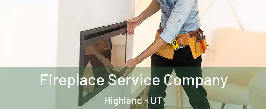  Fireplace Service Company Highland - UT