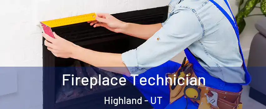  Fireplace Technician Highland - UT