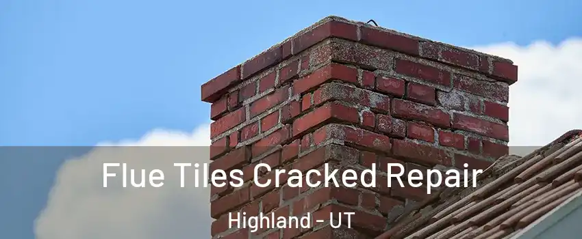  Flue Tiles Cracked Repair Highland - UT