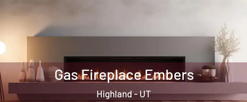 Gas Fireplace Embers Highland - UT