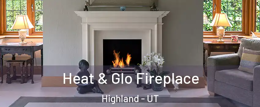  Heat & Glo Fireplace Highland - UT