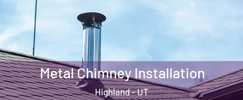  Metal Chimney Installation Highland - UT