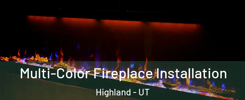  Multi-Color Fireplace Installation Highland - UT