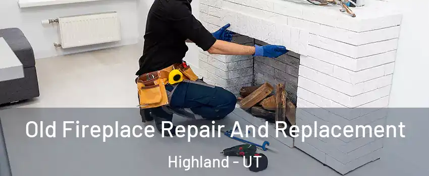 Old Fireplace Repair And Replacement Highland - UT