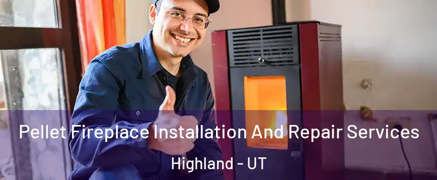  Pellet Fireplace Installation And Repair Services Highland - UT