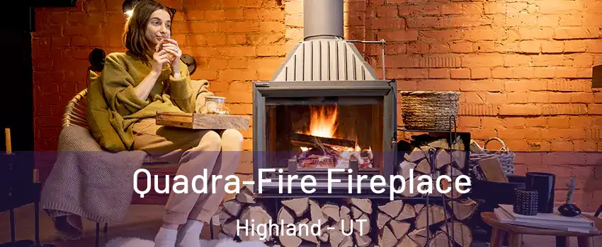  Quadra-Fire Fireplace Highland - UT