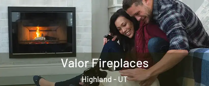  Valor Fireplaces Highland - UT