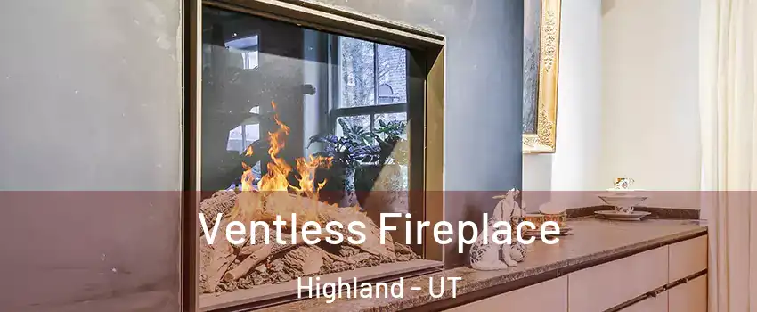  Ventless Fireplace Highland - UT