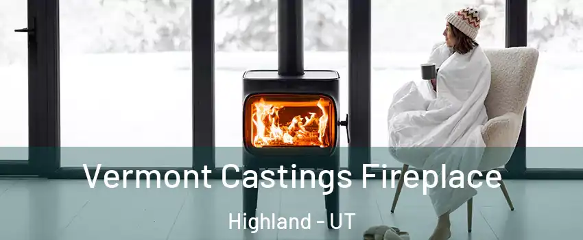  Vermont Castings Fireplace Highland - UT