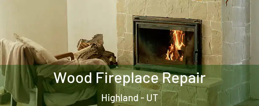  Wood Fireplace Repair Highland - UT
