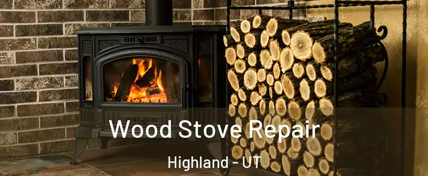  Wood Stove Repair Highland - UT